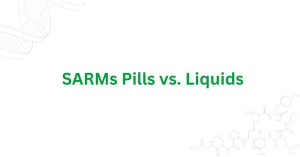 SARMs Pills vs. Liquids